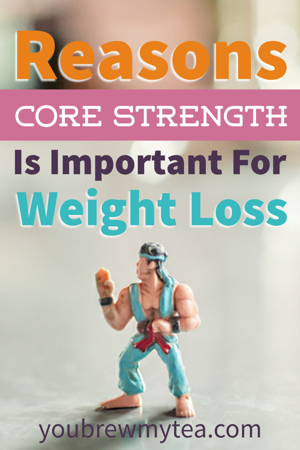 These Reasons Core Strenght Is Important For Weight Loss are going to jump start and move your weight loss regimen forward in no time!
