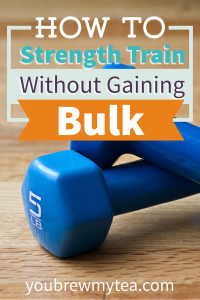 How To Strength Train Without Gaining Bulk