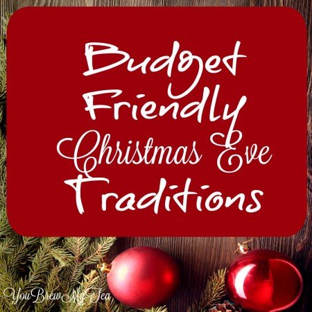 Budget Friendly Christmas Eve Traditions - You Brew My Tea