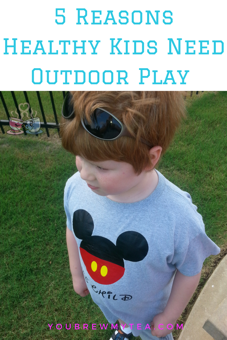 5 Reasons Healthy Kids Need Outdoor Play You Brew My Tea