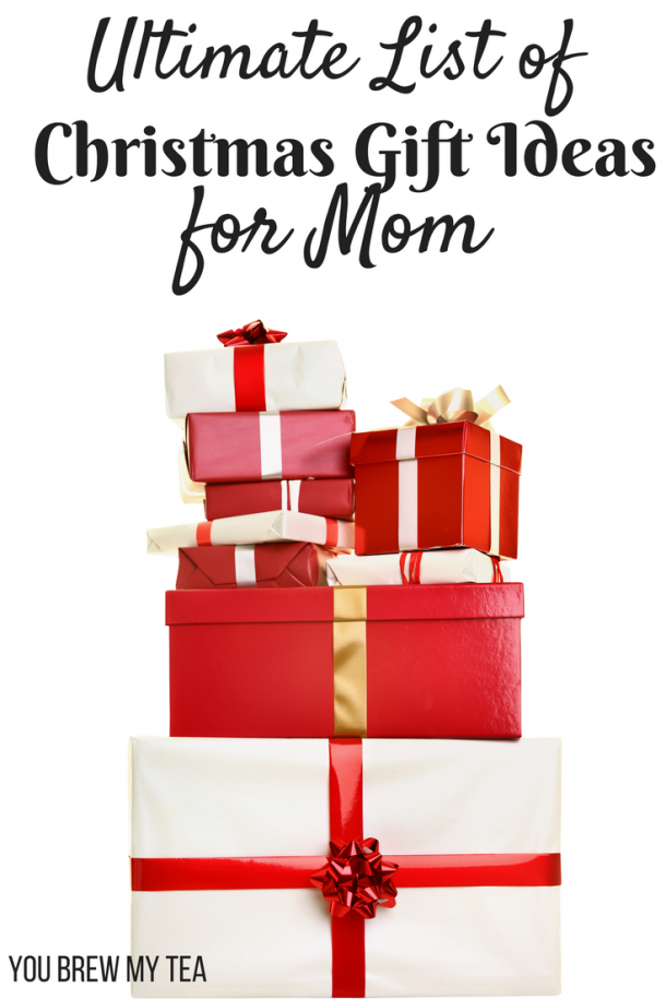 The Ultimate List of Christmas Gift Ideas for Mom - You Brew My Tea