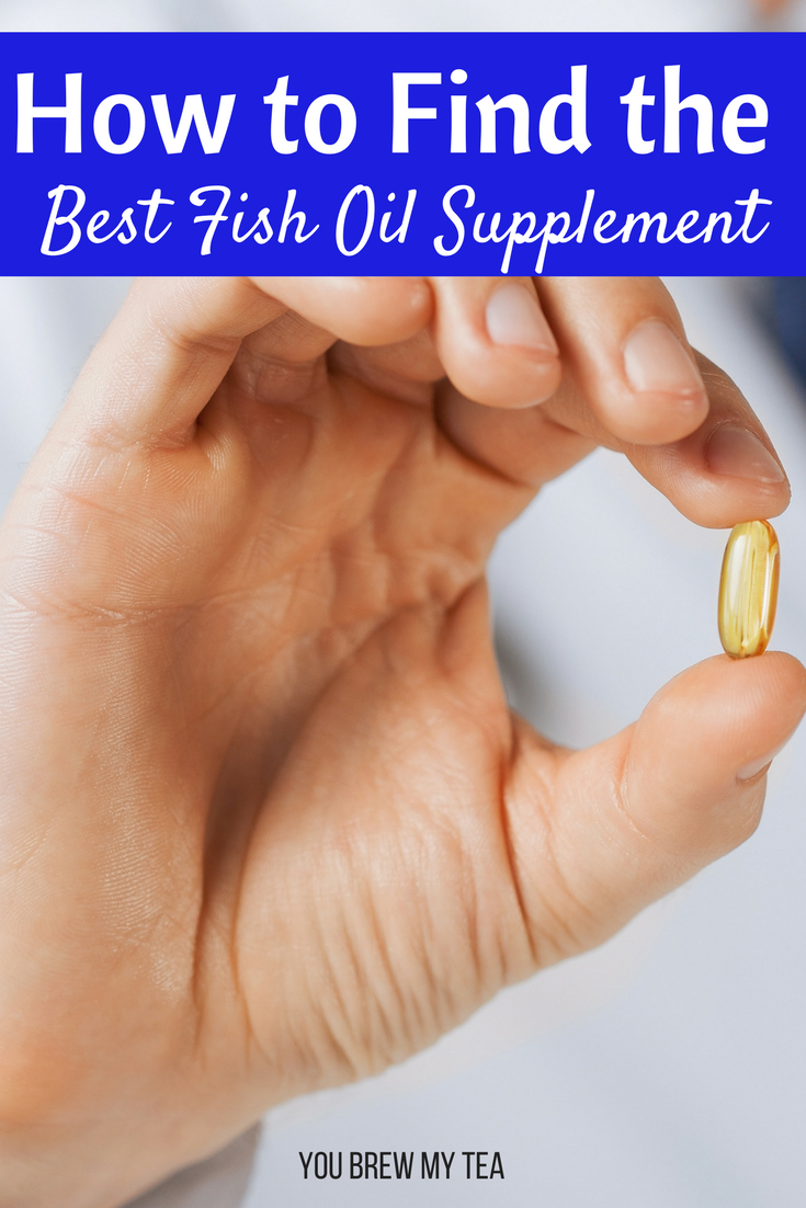 Choosing the Best Fish Oil Supplement You Brew My Tea