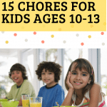 15 Chores For Kids Ages 10-13