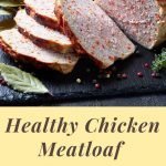 Healthy Chicken Meatloaf Recipe