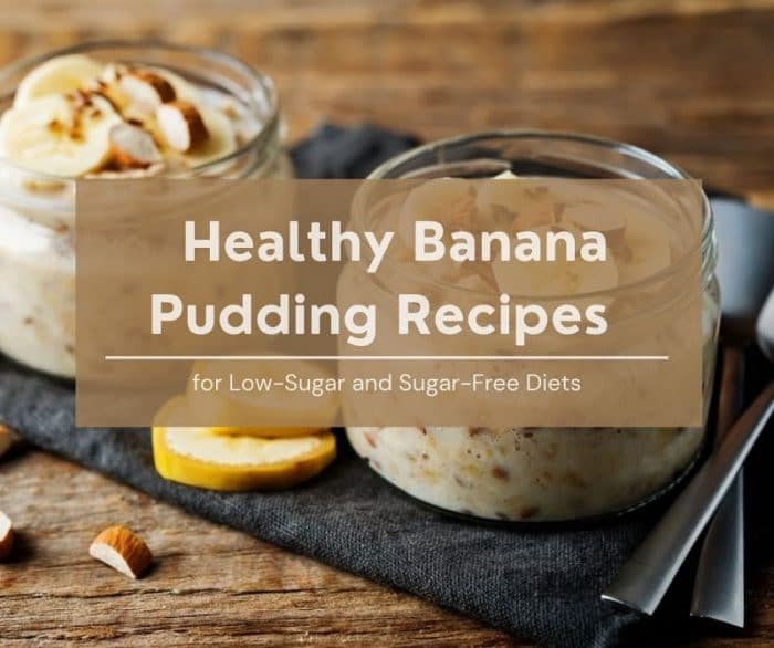 11 Healthy Banana Pudding Recipes for Low-Sugar and Sugar-Free Diets